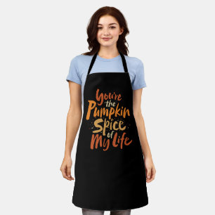 You're the Pumpkin Spice of My Life - Thanksgiving Apron