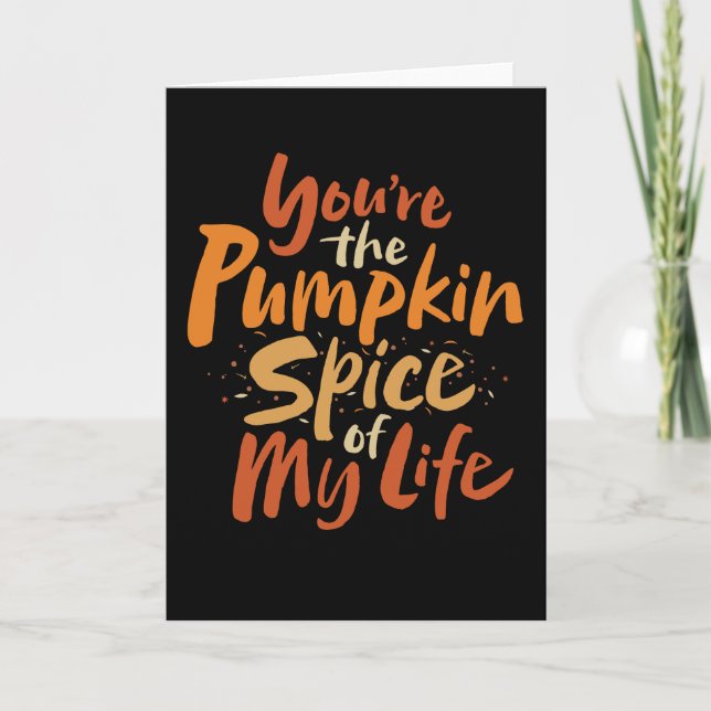 You're the Pumpkin Spice of My Life - Thanksgiving Holiday Card (Front)