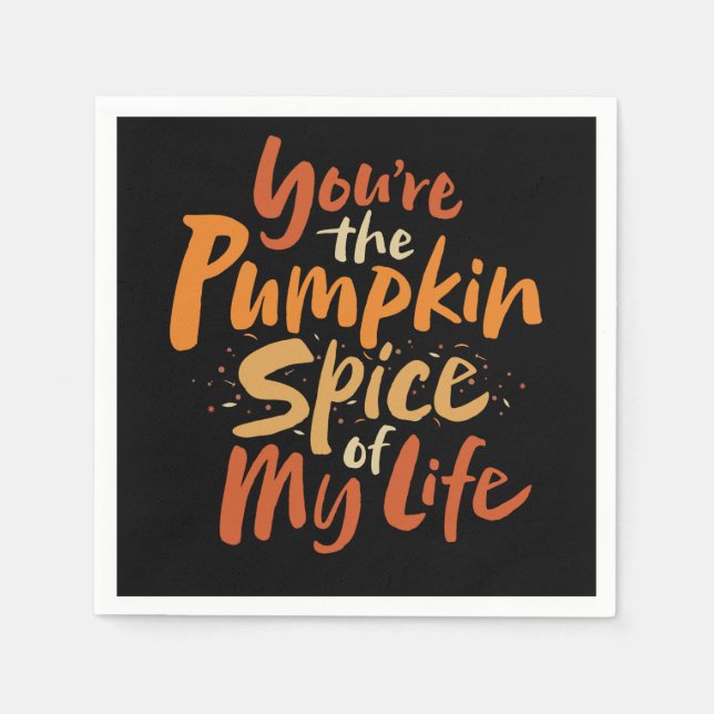 You're the Pumpkin Spice of My Life - Thanksgiving Napkin (Front)