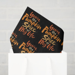 You're the Pumpkin Spice of My Life - Thanksgiving Tissue Paper