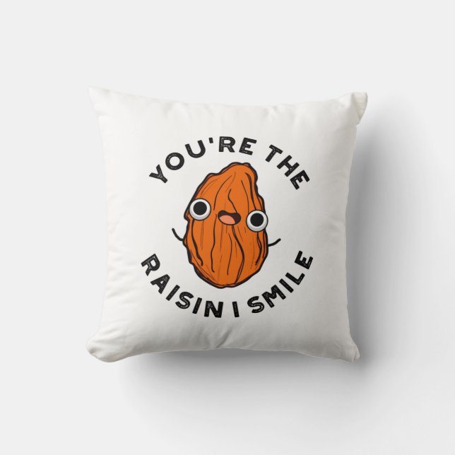 You're The Raisin I Smile Funny Food Pun Cushion (Front)