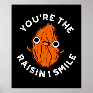 You're The Raisin I Smile Funny Food Pun Dark BG Poster