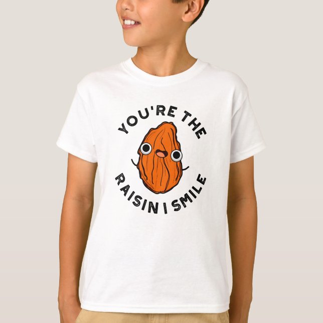 You're The Raisin I Smile Funny Food Pun T-Shirt (Front)