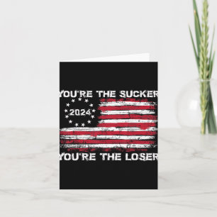 You're The Sucker You're The Loser Funny Saying Card