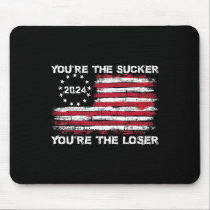 You're The Sucker You're The Loser Funny Saying Mouse Mat