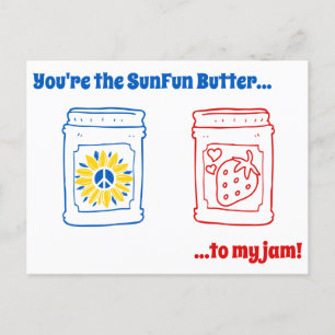 You're the SunFun Butter to my jam! Postcard