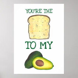 You're The Toast To My Avocado Foodie Love Poster