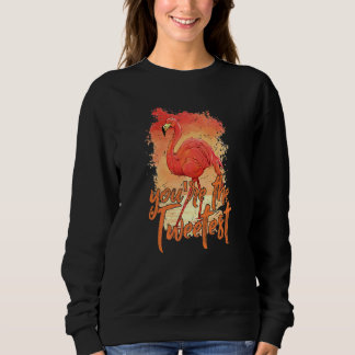 You're The Tweetest Pink Flamingo Beach Bird 1 Sweatshirt