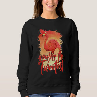 You're The Tweetest Pink Flamingo Beach Bird 3 Sweatshirt
