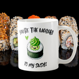 You're the Wasabi to My Sushi - Adorable Kawaii  Coffee Mug