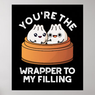 You're The Wrapper To My Filling Dimsum Pun DarkBG Poster