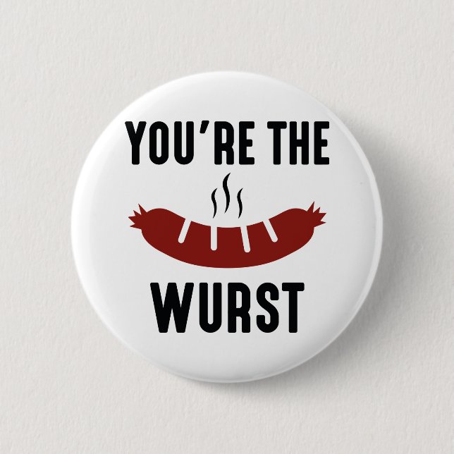 You're The Wurst 6 Cm Round Badge (Front)
