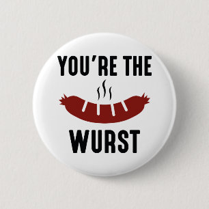 You're The Wurst 6 Cm Round Badge