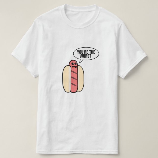 You're the Wurst T-Shirt (Design Front)