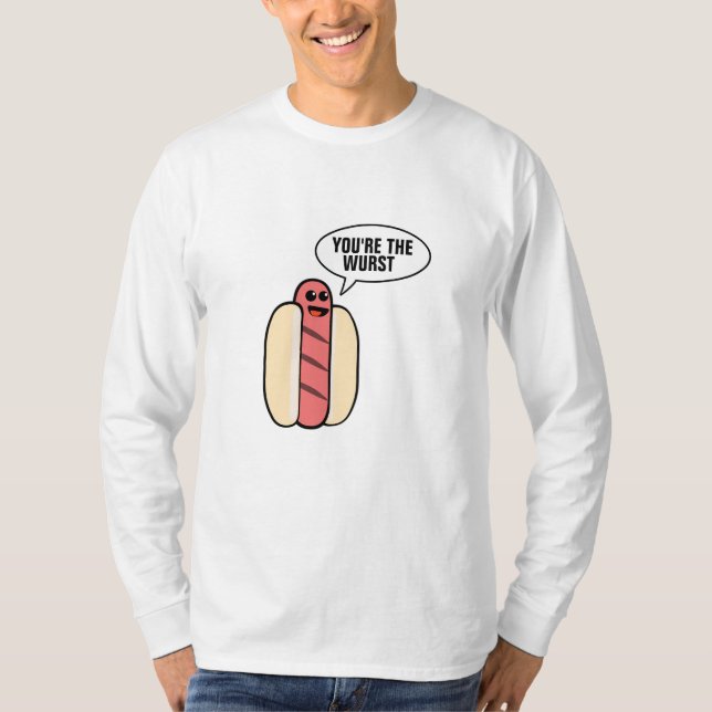 You're the Wurst T-Shirt (Front)