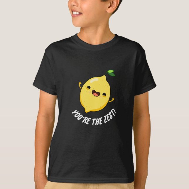 You're The Zest Funny Lemon Pun Dark BG T-Shirt (Front)