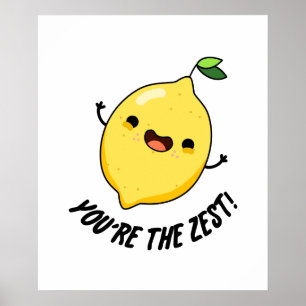 You're The Zest Funny Lemon Pun  Poster