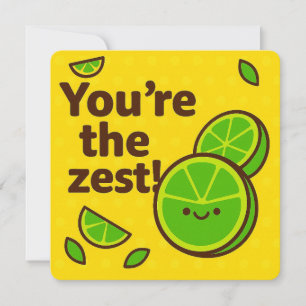 You're the Zest Greeting Card