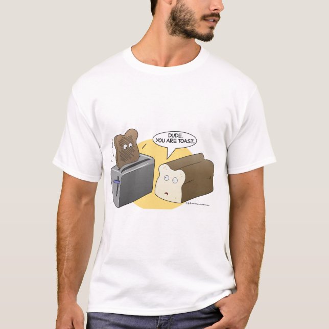 You're toast T-Shirt (Front)