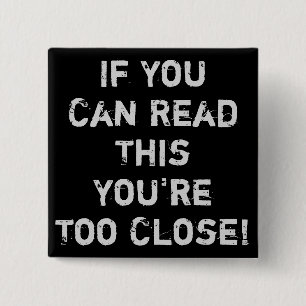 You're Too Close Anti-Social Quote 15 Cm Square Badge