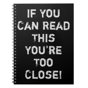 You're Too Close Anti-Social Quote Notebook