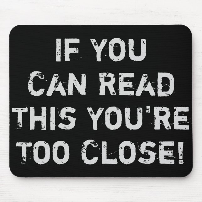 You're Too Close Funny Quote Mouse Mat (Front)