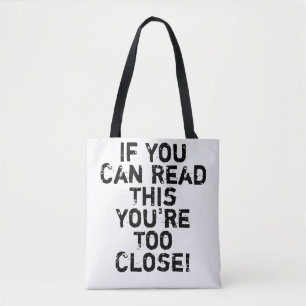 You're Too Close Funny Quote Tote Bag