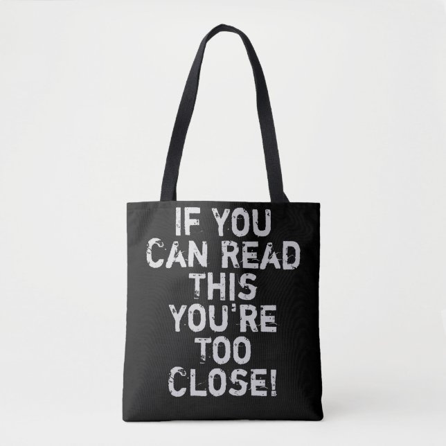 You're Too Close Funny Quote Tote Bag (Front)