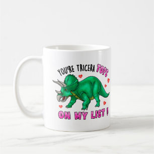 You're Tricera Tops Funny Dinosaur Valentine's Day Coffee Mug