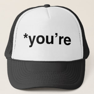 *You're Trucker Hat