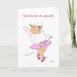 You're tu-tu much! thank you card