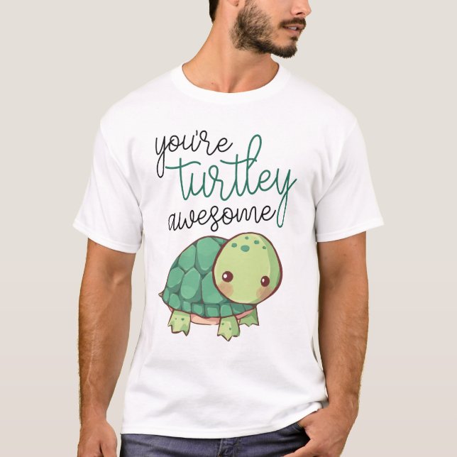 youre turtley awesome T-Shirt (Front)