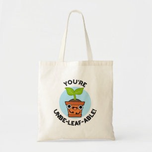 You're Unbe-leaf-able Positive Plant Pun  Tote Bag