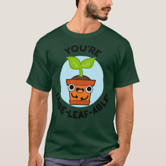 Youre Unbeleafable Cute Positive Plant Pun T-Shirt