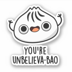 You're Unbelieva-bao Funny Dimsum Bao Pun  