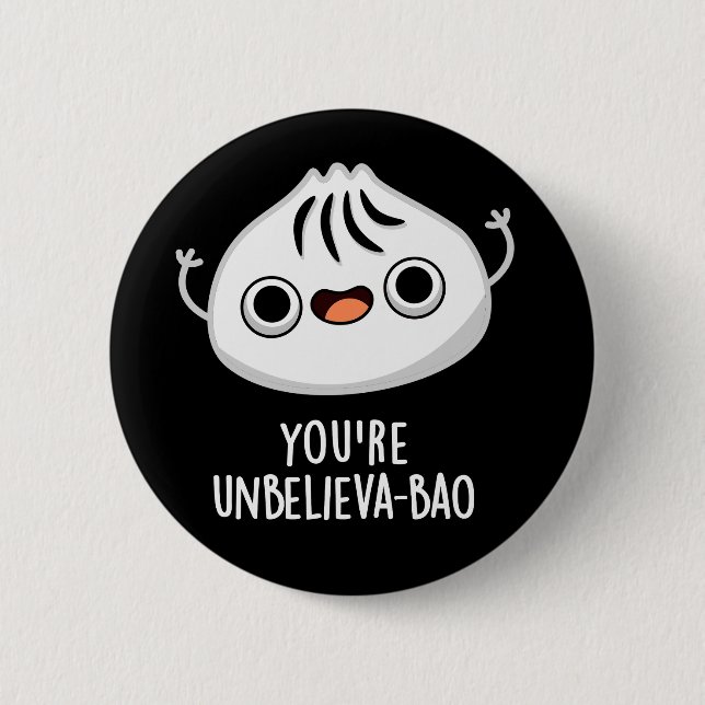 You're Unbelieva-bao Funny Dimsum Bao Pun  Dark BG 6 Cm Round Badge (Front)