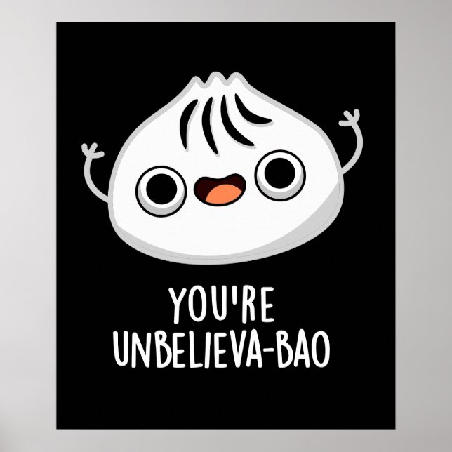 You're Unbelieva-bao Funny Dimsum Bao Pun  Dark BG Poster (Front)