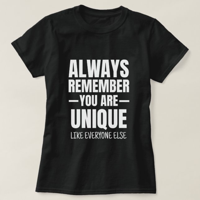 You're Unique (White) - Sarcastic Funny Quote T-Shirt (Design Front)