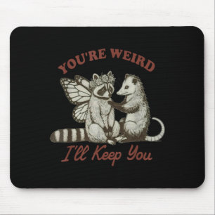 You're Weird I'll Keep You Funny Raccoon Ssum  Mouse Mat