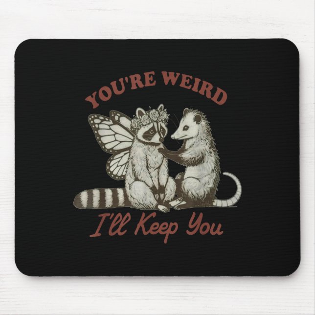 You're Weird I'll Keep You Funny Raccoon Ssum  Mouse Mat (Front)