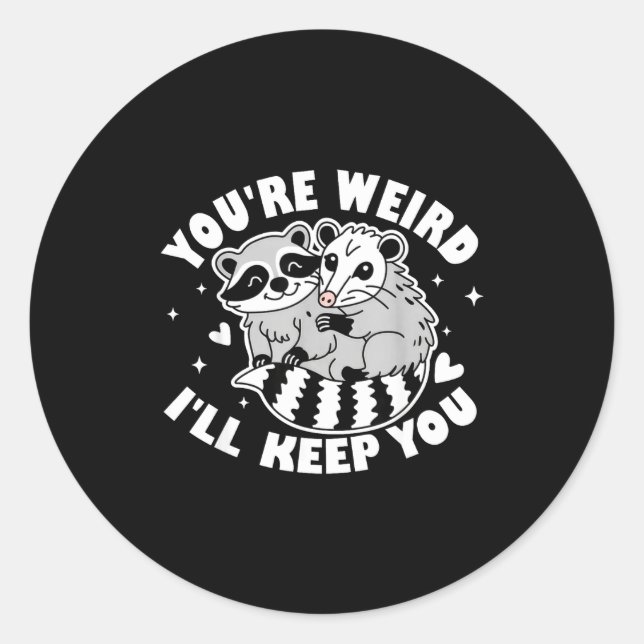 You're Weird I'll Keep You Raccoon Ssum Couples Va Classic Round Sticker (Front)