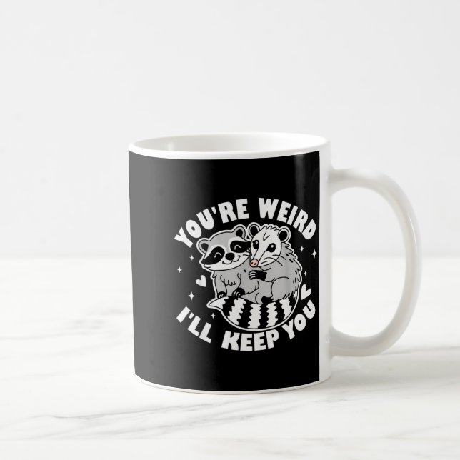 You're Weird I'll Keep You Raccoon Ssum Couples Va Coffee Mug (Right)