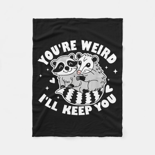 You're Weird I'll Keep You Raccoon Ssum Couples Va Fleece Blanket (Front)