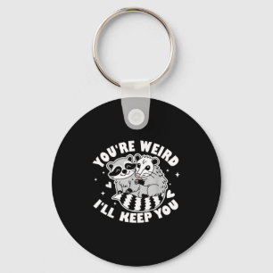 You're Weird I'll Keep You Raccoon Ssum Couples Va Key Ring