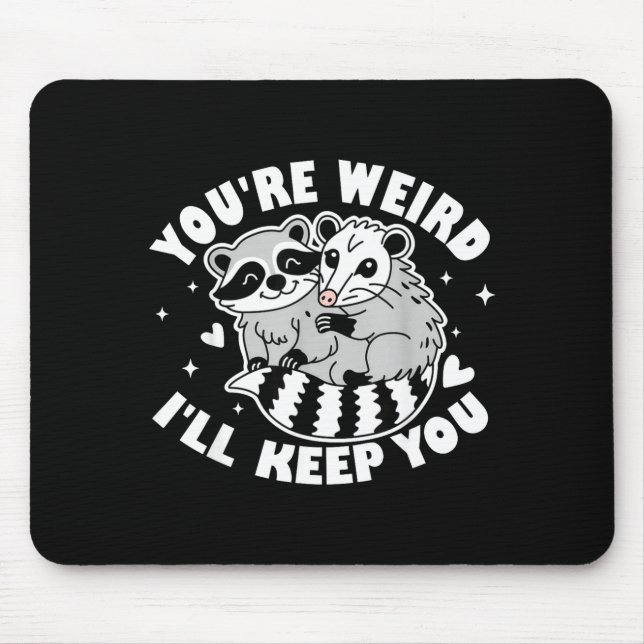 You're Weird I'll Keep You Raccoon Ssum Couples Va Mouse Mat (Front)