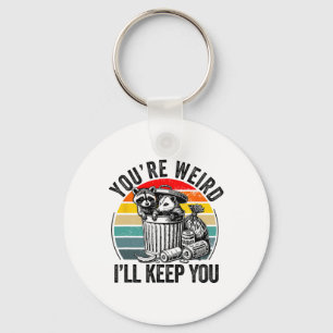 You're Weird I'll Keep You Racoon Possum Valentin Key Ring