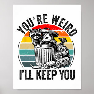 You're Weird I'll Keep You Racoon Possum Valentin Poster