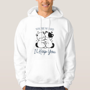 You're Weird I'll Keep You Shirt , Cute Cat Couple