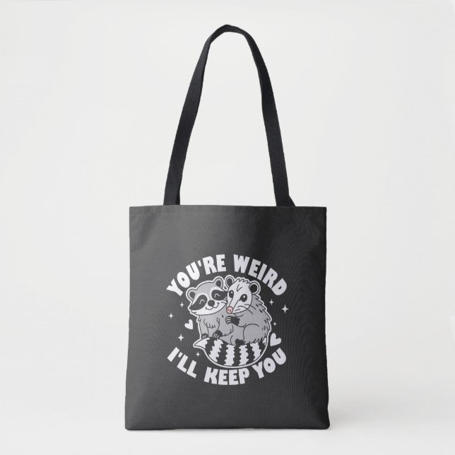 You're Weird I'll Keep You  Tote Bag (Front)