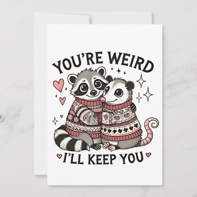You're Weird I'll Keep You Valentine Day Racoon  Holiday Card (Front)